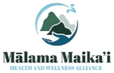 Malama Maika'i Health and Wellness Alliance, LLC