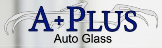 A+ Plus High Quality Auto Glass