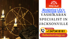 Navigating Life's Challenges with a Vashikaran Specialist in Jacksonville