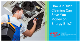 How Air Duct Cleaning Can Save You Money on Energy Bills?