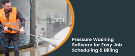 The Complete Guide to Pressure Washing Software for Business Owners