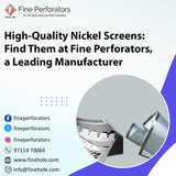 High-Quality Nickel Screens: Find Them at Fine Perforators, a Leading Manufacturer