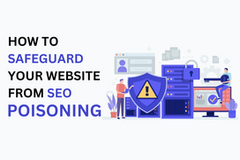 How to Safeguard Your Website From SEO Poisoning?