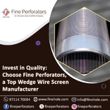 Invest in Quality: Choose Fine Perforators, a Top Wedge Wire Screen Manufacturer