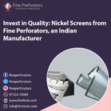 Invest in Quality: Nickel Screens from Fine Perforators, an Indian Manufacturer