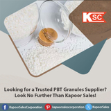 Looking for a Trusted PBT Granules Supplier? Look No Further Than Kapoor Sales!