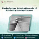 Fine Perforators: Authorize Wholesaler of High-Quality Centrifugal Screens